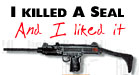 OH! IT�S SO FUN TO KILL A SEAL!