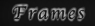 F r a m e s