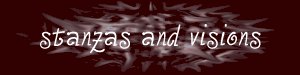 stanzas and visions