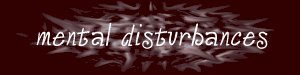 mental disturbances