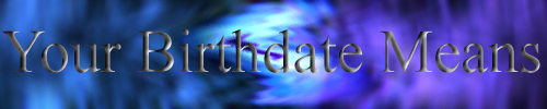 Your Birthdate Means