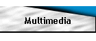 Multimedia