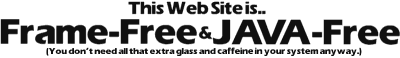This site is Frame and JAVA free.