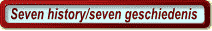 Seven history/seven geschiedenis 