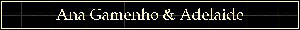 Ana Gamenho & Adelaide