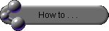 How to . . .