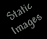 Static Images