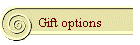 Gift options