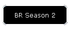 BR Season 2