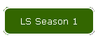 LS Season 1