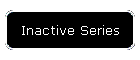 Inactive Series