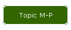 Topic M-P