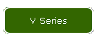 V Series