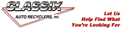 Classix Auto Recyclers, Inc., Let Us Help Find What You're Looking For.