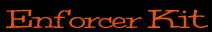 Enforcer Kit