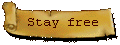 Stay free