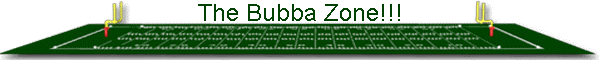 The Bubba Zone!!!
