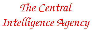 The Central Intelligence Agency