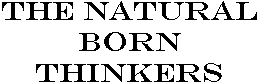 The Natural Born Thinkers