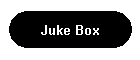 Juke Box