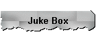 Juke Box