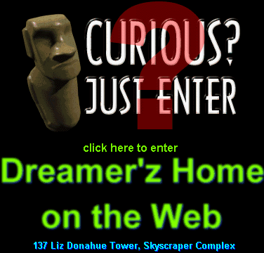 click here to enter Dreamer'z home on the web!!