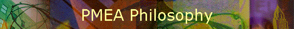 PMEA Philosophy