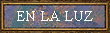 EN LA LUZ