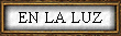 EN LA LUZ