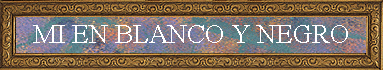 MI EN BLANCO Y NEGRO