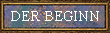 DER BEGINN