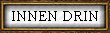 INNEN DRIN