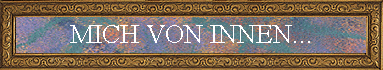 MICH VON INNEN...