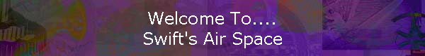 Welcome To.... 
 Swift's Air Space