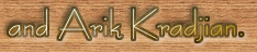 and Arik Kradjian.