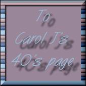 To Carol J's 40's Page