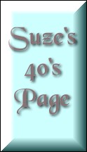 Go to Suze's 40's Page