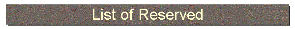 List of Reserved