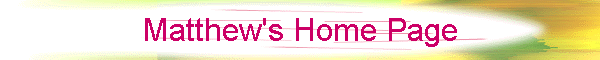 Matthew's Home Page