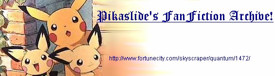 Pikaslide's FanFiction Archive