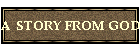 A  STORY FROM GOD