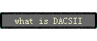 what is DACSII