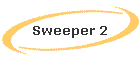 Sweeper 2