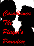 Casablanca
The 
Player's 
Paradise