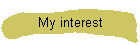 My interest