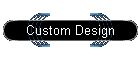 Custom Design