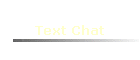 Text Chat