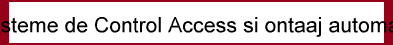 Sisteme de Control Access si ontaaj automat