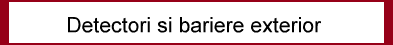 Detectori si bariere de exterior