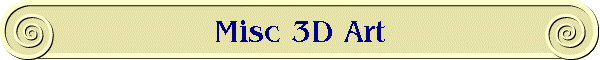 Misc 3D Art